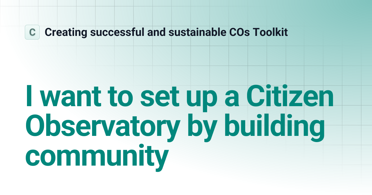 I want to set up a Citizen Observatory by building community | Creating ...